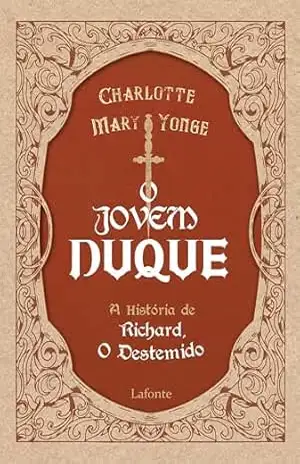 O Jovem Duque: A História de Richard, O Destemido – Charlotte Mary Yonge