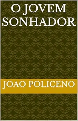 O Jovem sonhador – JOAO POLICENO