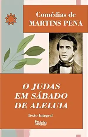 O JUDAS EM SÁBADO DE ALELUIA (Comédias de Martins Pena) – Martins  Pena