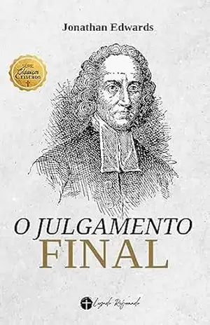O Julgamento Final: O Juízo Final – Jonathan Edwards