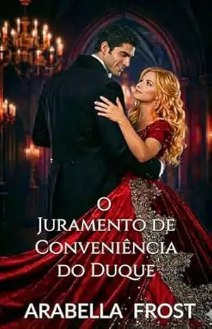 O Juramento de Conveniência do Duque: Um Romance de Regência inspirado em A Bela ea Fera (Os Votos de Conveniência Livro 6) – Arabella Frost
