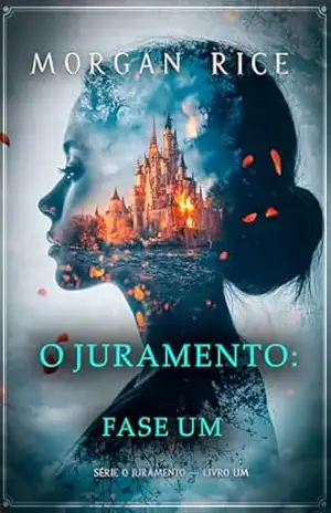 O Juramento: Fase Um (Série O Juramento — Livro Um) – Morgan Rice