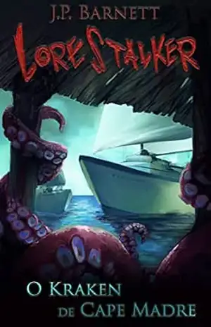 O Kraken de Cape Madre (Lorestalker (Português)) – J.P. Barnett