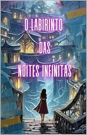 O labirinto das noites infinitas - Michele L. Gois