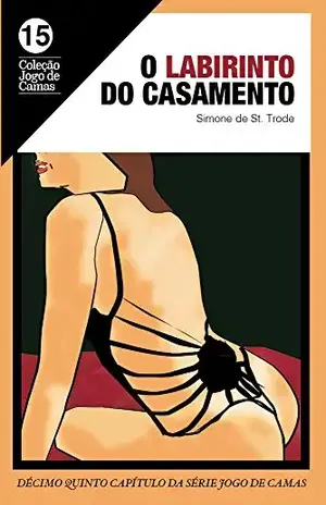 O labirinto do casamento: Anais 1 (Jogo de camas Livro 15) - Simone de St Trode