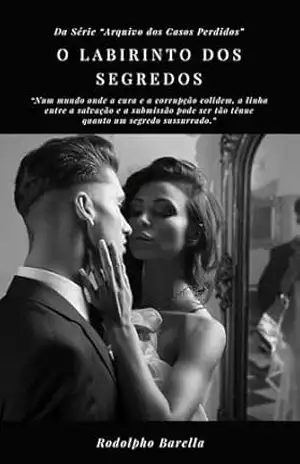 O Labirinto dos Segredos: (Arquivo dos Casos Perdidos Livro 2) (O Arquivo dos Casos Perdidos) – Rodolpho Barella