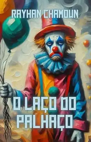 O Laço do Palhaço: Um Conto Sobre Humor, Tristeza e Pescaria – Rayhan Chamoun