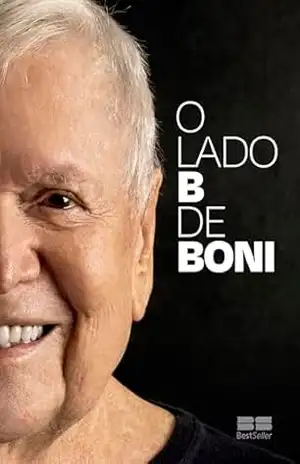 O lado B de Boni - José Bonifácio Oliveira Sobrinho