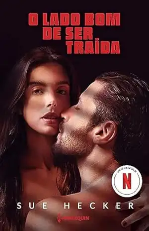 O lado bom de ser traída – O livro que inspirou o filme da Netflix – Sue Hecker