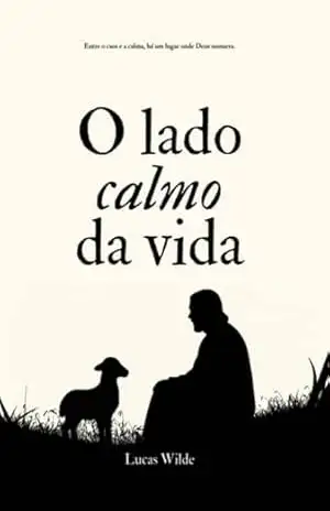 O Lado Calmo Da Vida – Lucas Wilde