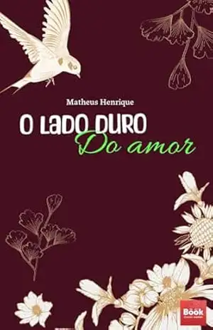 O lado duro do amor – MATHEUS HENRIQUE Fernandes  FERNANDES