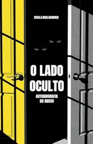 O Lado Oculto: Autobiografia do Abuso – Sheila Höglhammer