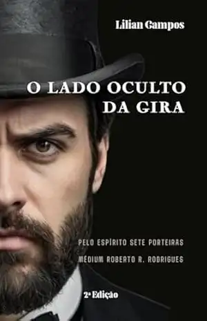 O LADO OCULTO DA GIRA – LILIAN CAMPOS