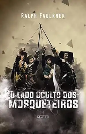 O lado oculto dos mosqueteiros – Ralph Faulkner