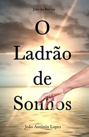 O LADRAO DE SONHOS – JOÃO ANTÔNIO LOPES JOÃO DA BATERIA