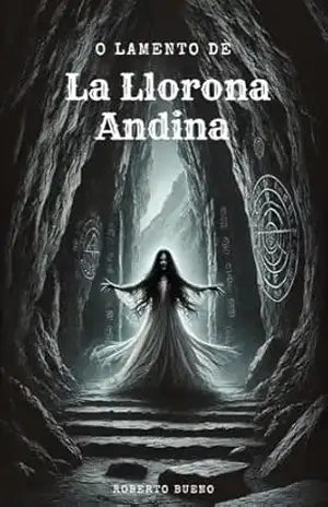 O Lamento de La Llorona Andina (Terror pelo mundo) – Roberto Bueno