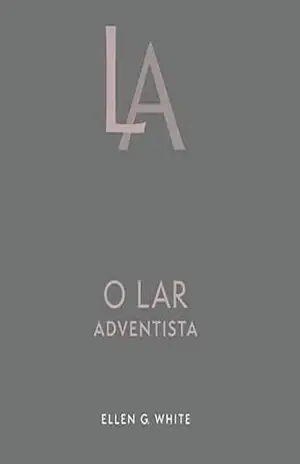 O Lar Adventista (Edição Atualizada) – Ellen G. White