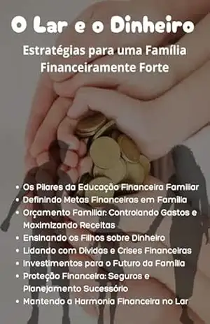 O Lar e o Dinheiro: Estratégias para uma Família Financeiramente Forte – Paulo Henrique