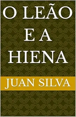O Leão e a Hiena – Juan  Silva