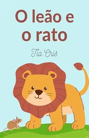 O leão e o rato (Clássicos da literatura infantil) – Tia Cris
