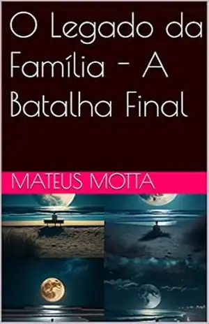 O Legado da Família – A Batalha Final (SAGA) – mateus motta