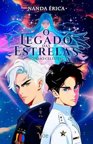 O LEGADO DAS ESTRELAS:: Invasão Celestial – NANDA ÉRICA ANDRADE