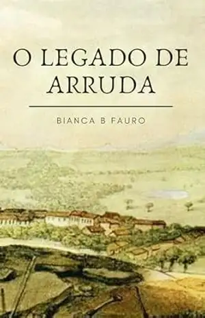 O Legado de Arruda – Bianca B Fauro