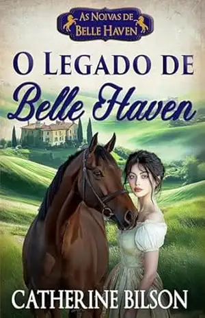 O Legado de Belle Haven: As Noivas de Belle Haven Prequela – Catherine Bilson