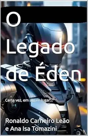 O Legado de Éden: Certa vez, em algum lugar… – Ronaldo Carneiro Leão