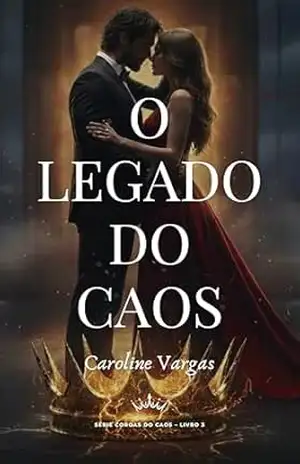 O LEGADO DO CAOS (Série Coroas do Caos Livro 3) – CAROLINE VARGAS