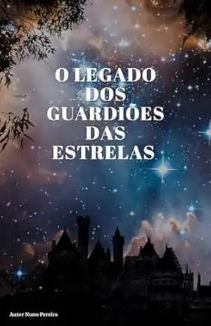 O Legado dos Guardiões das Estrelas - Nuno Pereira