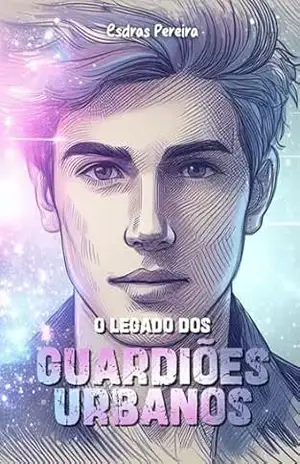 O Legado dos Guardiões Urbanos – Esdras  Pereira