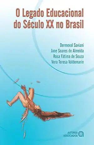 O legado educacional do Século XX no Brasil – Dermeval Saviani