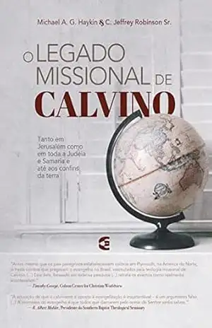 O legado missional de Calvino – Michael A. G. Haykin
