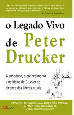 O legado vivo de Peter Drucker - Craig L. Pearce