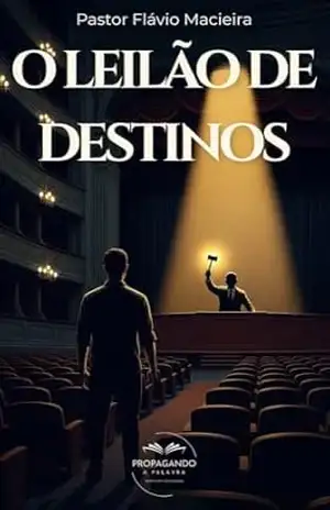 O LEILÃO DE DESTINOS – Pastor Flávio Macieira