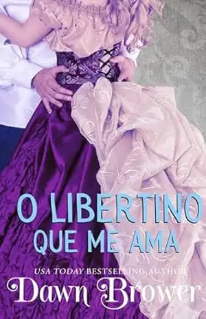 O libertino que me ama: Violet e Zachariah têm uma escolha a fazer, e só o tempo dirá se escolherão o amor. (2) – Dawn Brower