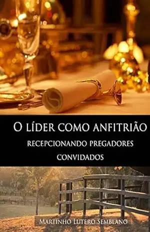 O líder como anfitrião: recepcionando pregadores convidados – Martinho Lutero Semblano