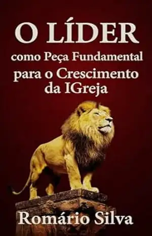 O Lider como peça fundamental para crescimento da igreja – Romario Silva