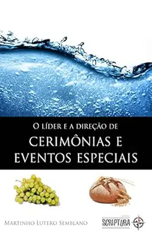 O líder e a direção de cerimônias e eventos especiais - Martinho Lutero Semblano
