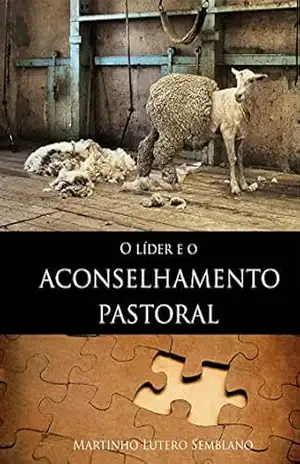 O Líder e o Aconselhamento Pastoral – Martinho Lutero Semblano