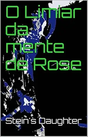 O Limiar da mente de Rose - Stein's Daughter