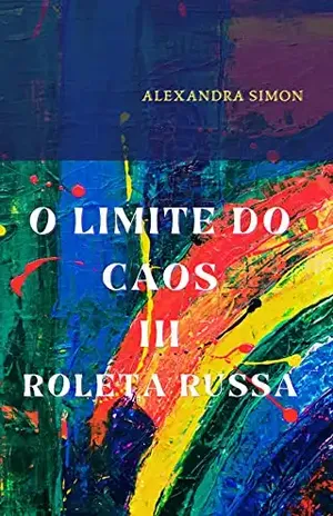 O LIMITE DO CAOS III: ROLETA RUSSA - ALEXANDRA  SIMON