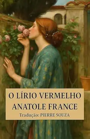 O Lírio Vermelho – Anatole  France