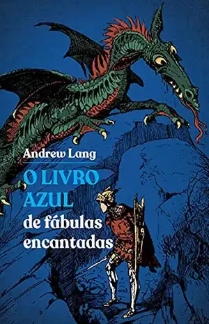 O Livro Azul de fábulas encantadas – Andrew Lang