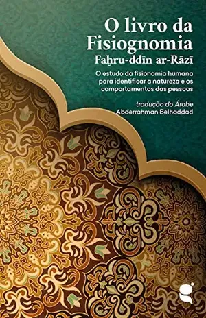 O livro da Fisiognomia: O estudo da fisionomia humana para identificar a natureza e os comportamentos das pessoas – Faḫru-ddīn ar-Rāzī
