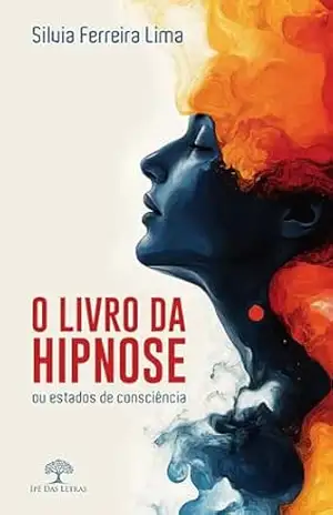 O LIVRO DA HIPNOSE - Silvia Ferreira Lima