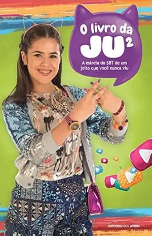 O livro da Ju² – Maisa Silva de um jeito que você nunca viu – Universo dos Livros