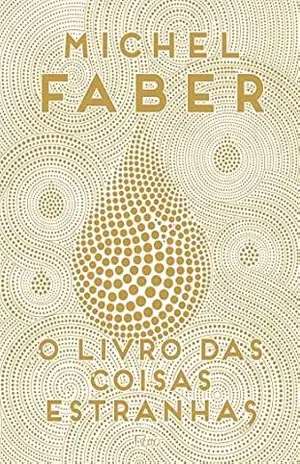O livro das coisas estranhas – Michel Faber