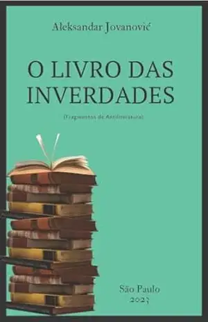 O livro das inverdades: (Fragmentos de Antiliteratura) – Aleksandar  Jovanović
